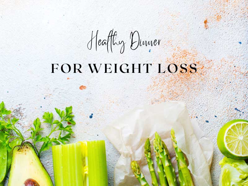 healthy dinner ideas for weight loss